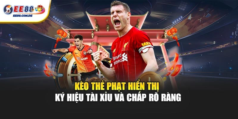 Kèo thẻ phạt hiển thị ký hiệu tài xỉu và chấp rõ ràng