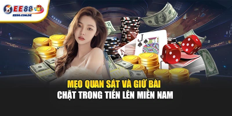 Mẹo quan sát và giữ bài chặt trong tiến lên miền nam